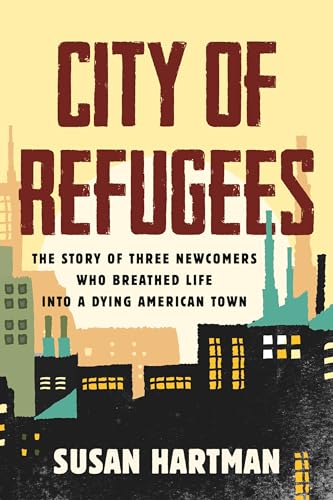Susan Hartman - City of Refugees : Three Newcomers and the Old Industr image 1