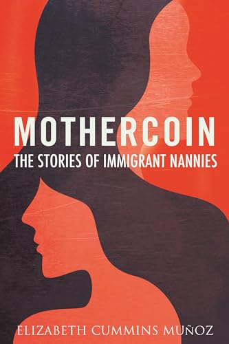 Elizabeth Cummins Mu - Mothercoin : The Stories of Immigrant Nannies - image 1
