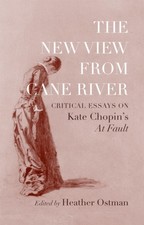 New View from Cane River : Critical Essays on Kate Chopin's "At Fa image 1