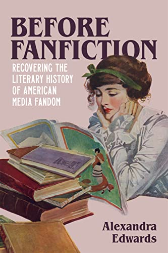 Alexandra Edwards - Before Fanfiction : Recovering the Literary Histor image 1