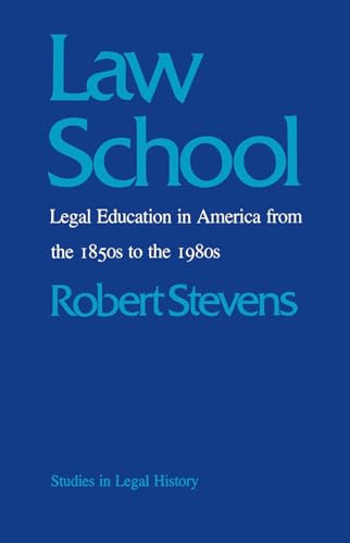 Law School: Legal Education in America from the 1850s to the 1980s