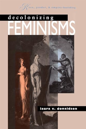 Decolonizing Feminisms: Race, Gender, and Empire-building