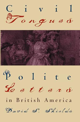 Civil Tongues and Polite Letters in British America