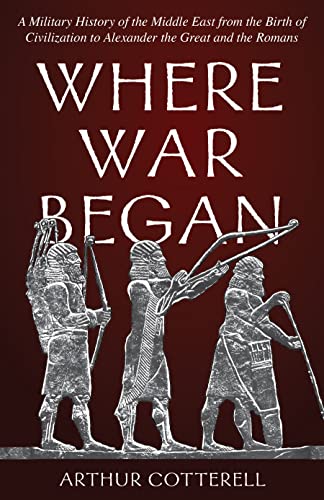 Arthur Cotterell - Where War Began : A Military History of the Middle image 1