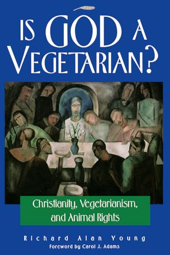 Is God a Vegetarian? : Christianity, Vegetarianism, and Animal Rights