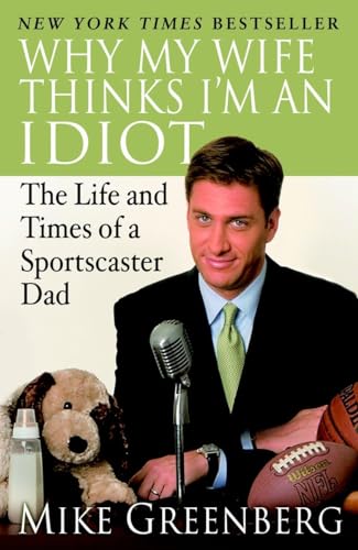 Mike Greenberg - Why My Wife Thinks I'm an Idiot : The Life and Ti image 1