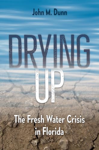 John M. Dunn - Drying Up : The Fresh Water Crisis in Florida - Hardbac image 1
