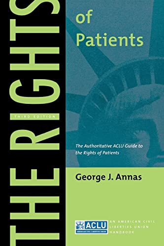 The Rights of Patients: The Authoritative ACLU Guide to the Rights of Patients, Third Edition