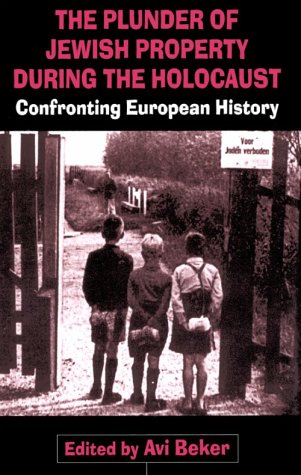 The Plunder of Jewish Property During the Holocaust: Confronting European History