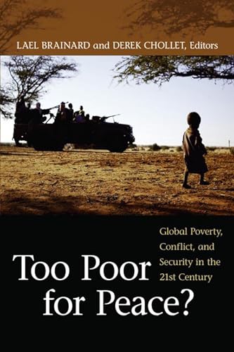 Too Poor for Peace? : Global Poverty, Conflict, and Security in the 21st Century