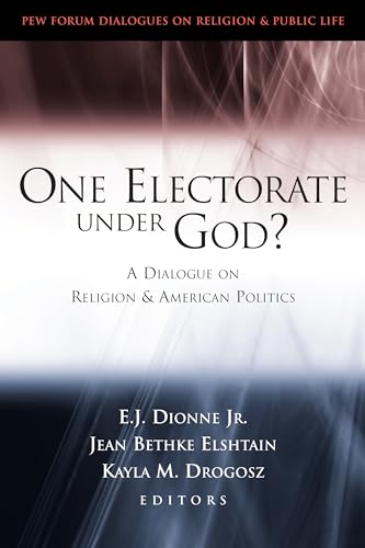 One Electorate under God? : A Dialogue on Religion and American Politics