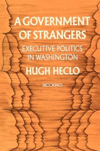 A Government of Strangers : Executive Politics in Washington