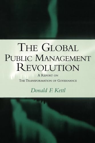 The Global Public Management Revolution : A Report on the Transformation of Governance