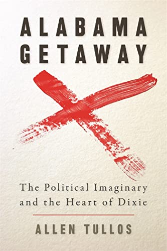 Alabama Getaway: The Political Imaginary and the Heart of Dixie