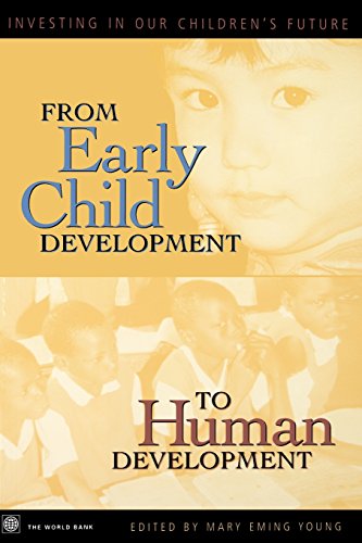 From Early Child Development to Human Development: Investing in Our Children's Future