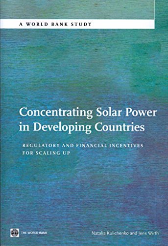 Concentrating Solar Power in Developing Countries: Regulatory and Financial Incentives for Scaling Up