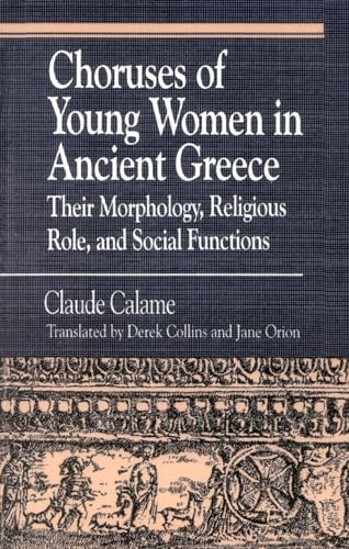 Choruses of Young Women in Ancient Greece : Their Morphology, Religious Role and Social Functions