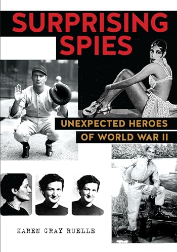 Karen Gray Ruelle - Surprising Spies : Unexpected Heroes of World War image 1