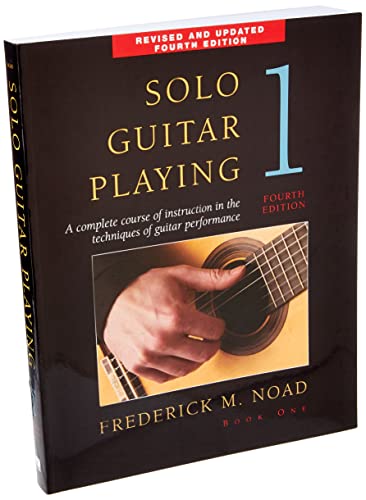 Solo Guitar Playing, Book 1: A Complete Course Of Instruction In The