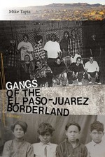 Mike Tapia - Gangs of the El Paso-Juarez Borderland : A History - Hard image 1