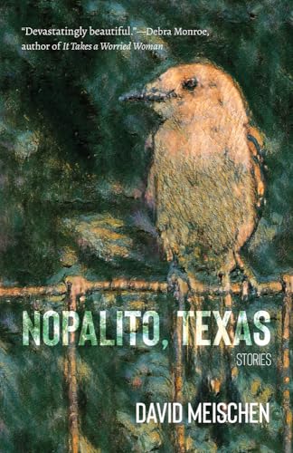 David Meischen - Nopalito, Texas : Stories - Paperback image 1