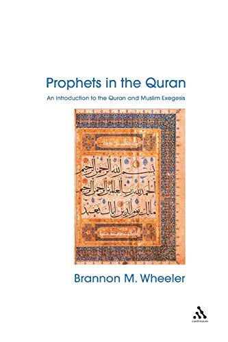 Prophets in the Quran: An Introduction to the Quran and Muslim Exegesis