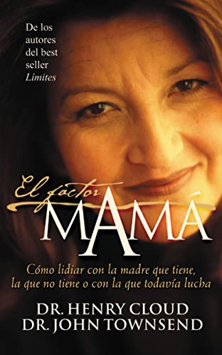 El Factor Mama: Como Lidiar Con La Madre Que Tiene, La Que No Tiene O Con La Que Todavia Lucha