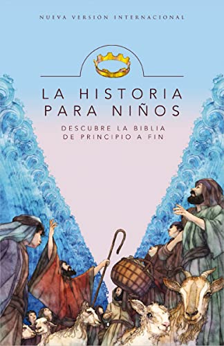 La Historia para ni?os: Descubre la Biblia de principio a fin