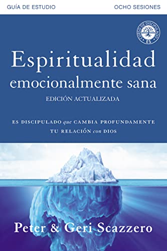 Espiritualidad emocionalmente sana - Gu?a de estudio: Es imposible tener madurez espiritual si somos inmaduros emocionalmente