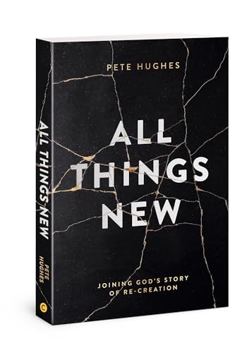 Pete Hughes - All Things New : Joining God's Story of Re-Creation image 1