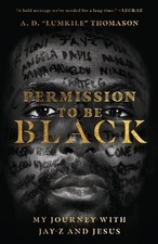 A.D."Lumkile" Thomas - Permission to Be Black : My Journey with Jay-Z image 1