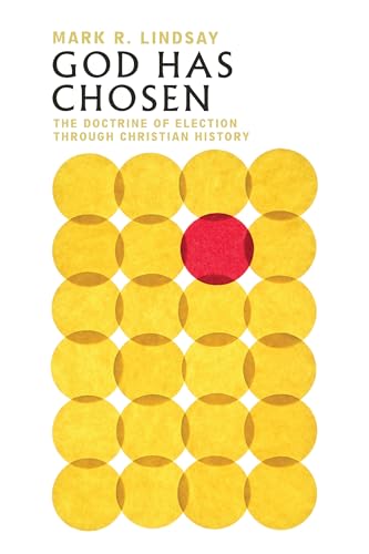 Mark R. Lindsay - God Has Chosen : The Doctrine of Election Through Ch image 1