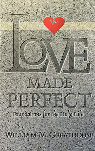 Love Made Perfect: Foundations for the Holy Life