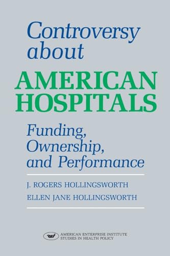 Controversy About American Hospitals: Funding, Ownership, and Performance