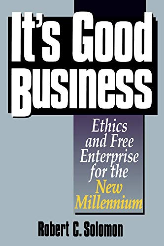 It's Good Business : Ethics and Free Enterprise for the New Millennium