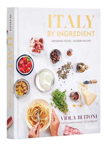 Molly DeCoudreaux - Italy by Ingredient : Artisanal Foods, Modern Reci image 1