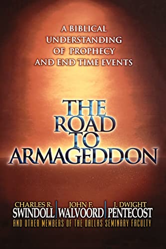 The Road to Armageddon: A Biblical Understanding of Prophecy and End-Time Events