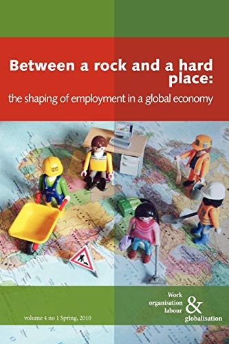 Between a Rock and a Hard Place: The Shaping of Employment in a Global Economy