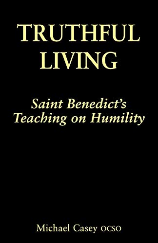 Truthful Living: St Benedict's Teaching on Humility