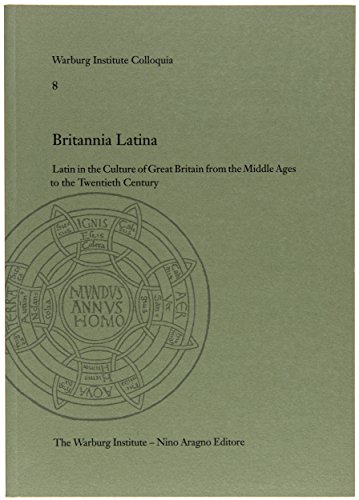 Britannia Latina: Latin in the Culture of Great Britain from the Middle Ages to the Twentieth Century. : Latin in the Culture of Great Britain from th