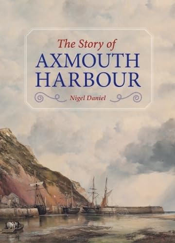 Nigel Daniel - Story of Axmouth Harbour - Hardback image 1