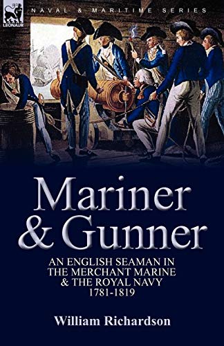 Mariner & Gunner: an English Seaman in the Merchant Marine & The Royal Navy, 1781-1819