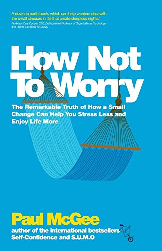 Paul McGee - How Not To Worry : The Remarkable Truth of How a Small Ch image 1