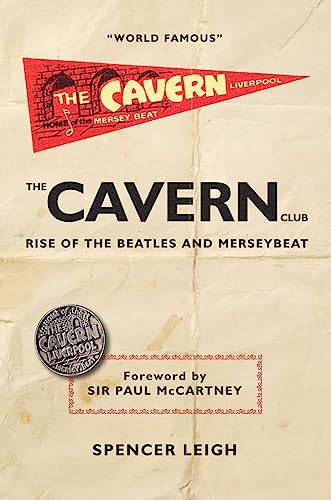 Spencer Leigh - Cavern Club : The Rise of the Beatles and Merseybeat - image 1