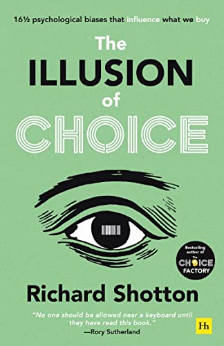 Richard Shotton - Illusion of Choice : 16 1/2 psychological biases tha image 1