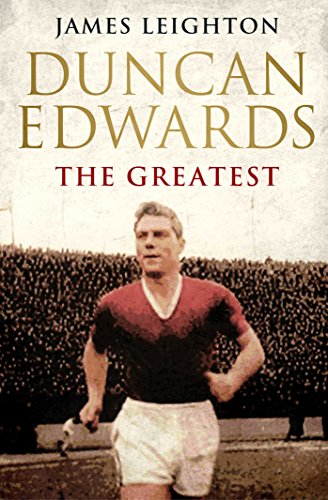 James Leighton - Duncan Edwards: The Greatest - Paperback image 1