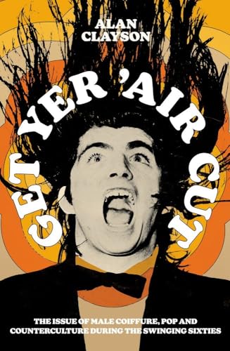Alan Clayson - Get Yer 'Air Cut : The issue of male coiffure, pop image 1