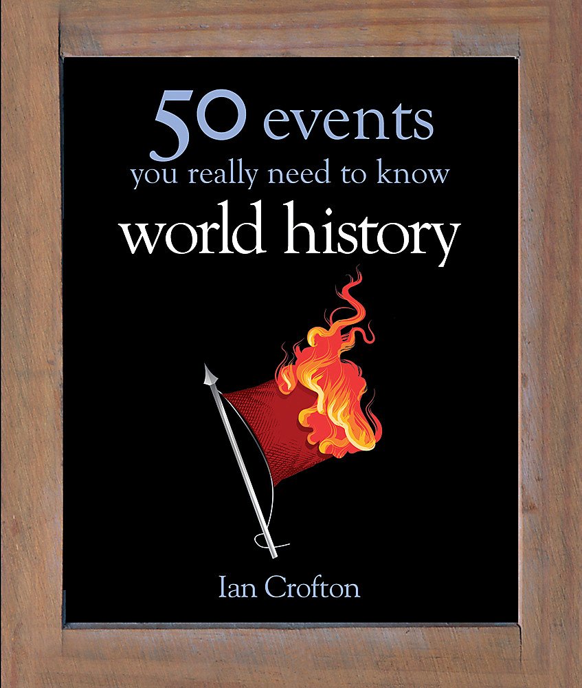 Ian Crofton - World History : 50 Events You Really Need to Know - Hard image 1