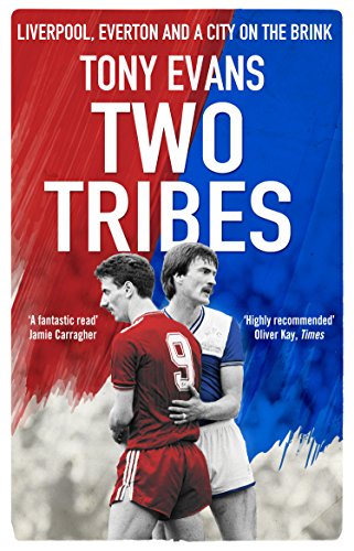 Tony Evans - Two Tribes : Liverpool, Everton and a City on the Brink - image 1
