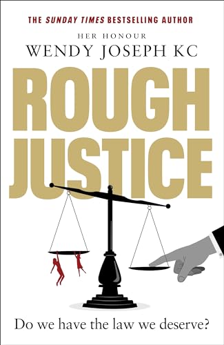 Her Honour Wendy QC - Rough Justice : Do we have the law we deserve? - image 1